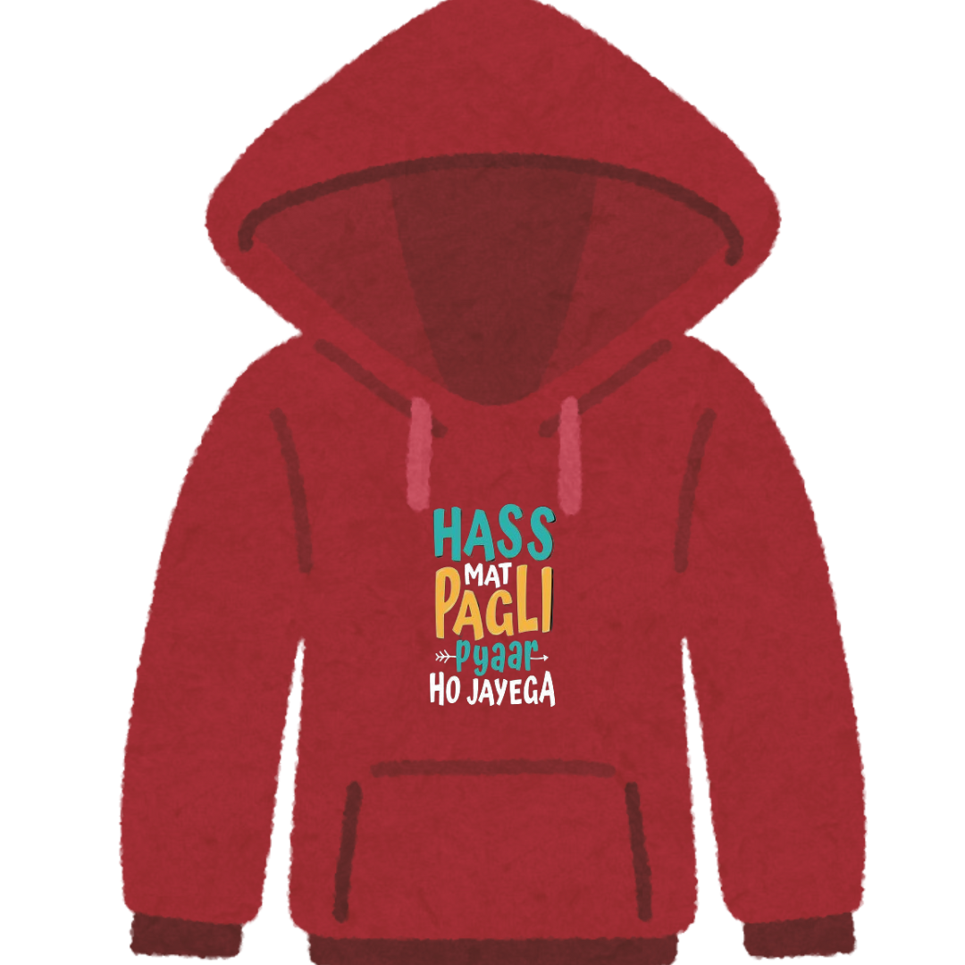 "Has Mat Pagli Pyaar Ho Jayega" Premium Hoodie