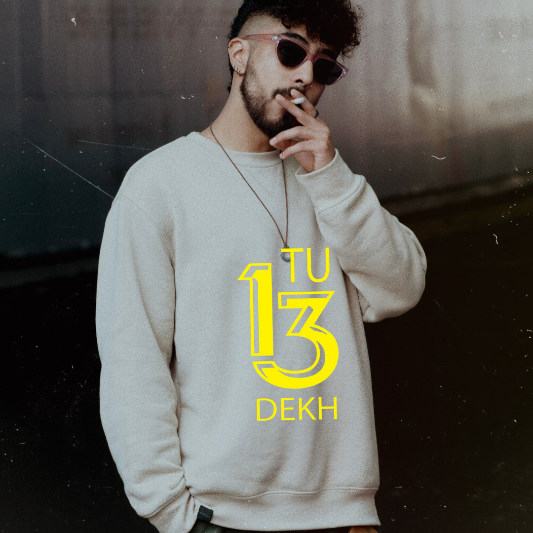 "Tu 13 Dekh" Sweatshirt