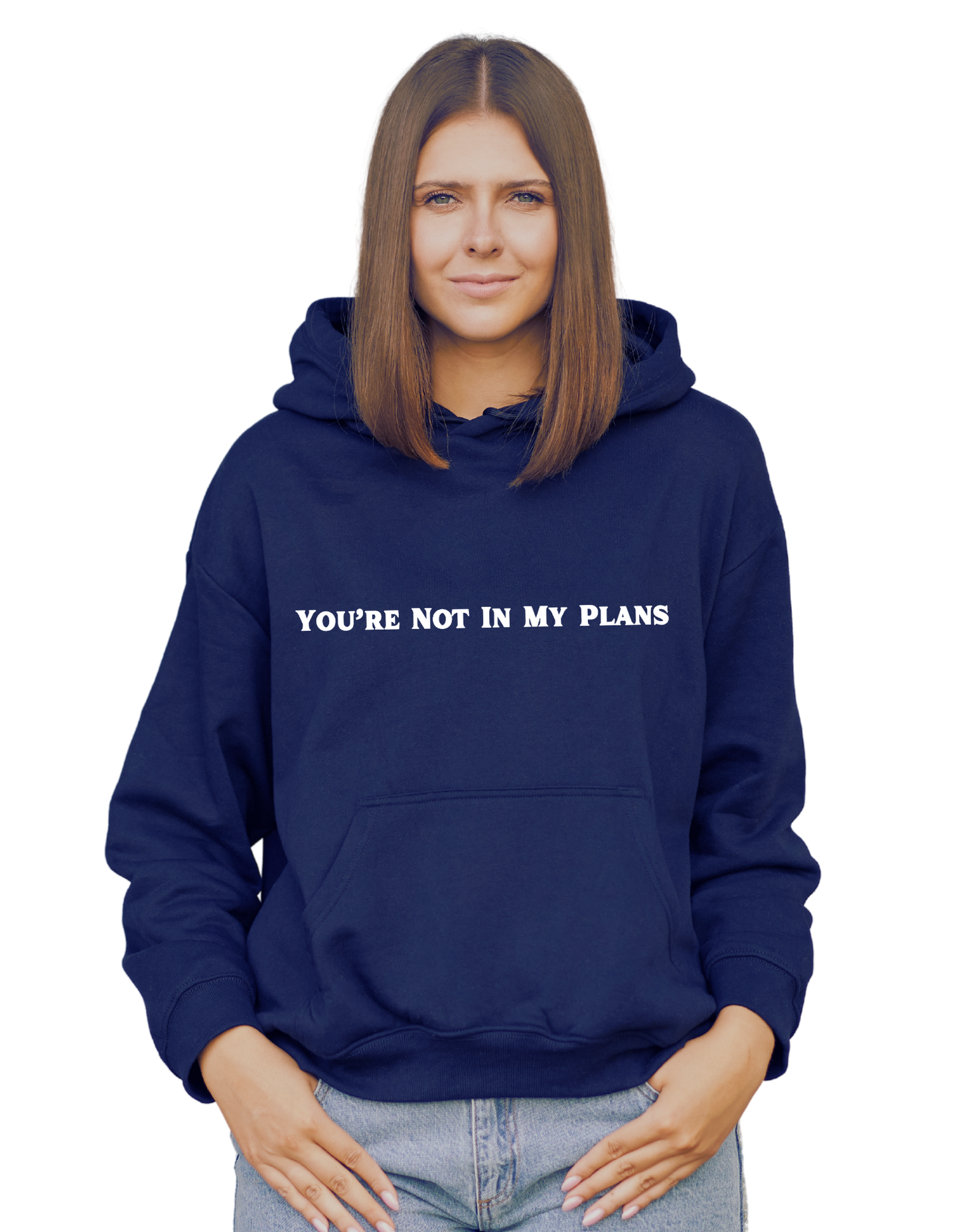 "You Are Not in My Plans" Premium Hoodie